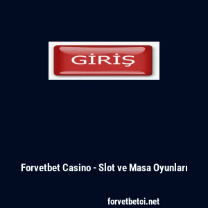 Forvetbet Casino - Slot ve Masa Oyunları