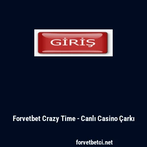 Forvetbet Crazy Time - Canlı Casino &Ccedil;arkı